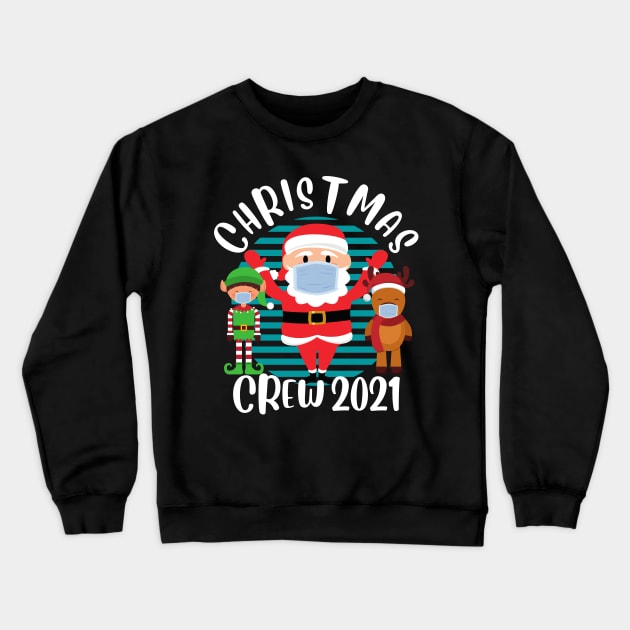 Christmas Crew 2021 Funny Face Mask Wearing Santa Reindeer and Elf Christmas Crewneck Sweatshirt by PowderShot